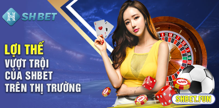 Lợi thế vượt trội của SHBET trên thị trường Lợi thế vượt trội của SHBET trên thị trường
